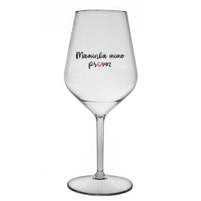 MAMINKA MIMO PROVOZ - čirá nerozbitná sklenice na víno 470 ml