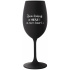 JSEM KRÁSNÝ A SEXY! (A TAKY ŽENATÝ...) - černá sklenice na víno 350 ml
