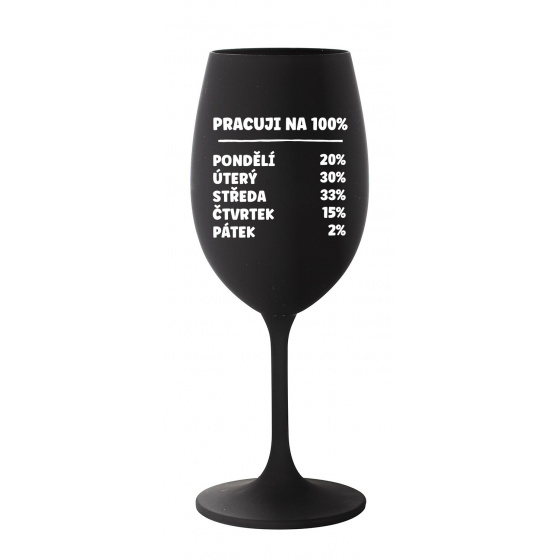 PRACUJI NA 100% - černá sklenice na víno 350 ml