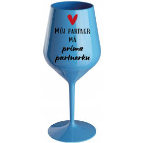 MŮJ PARTNER MÁ PRIMA PARTNERKU - modrá nerozbitná sklenice na víno 470 ml