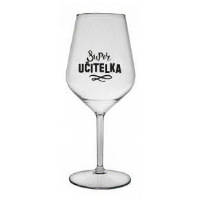 SUPER UČITELKA - čirá nerozbitná sklenice na víno 470 ml 