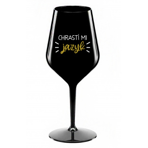 CHRASTÍ MI JAZYK - černá nerozbitná sklenice na víno 470 ml