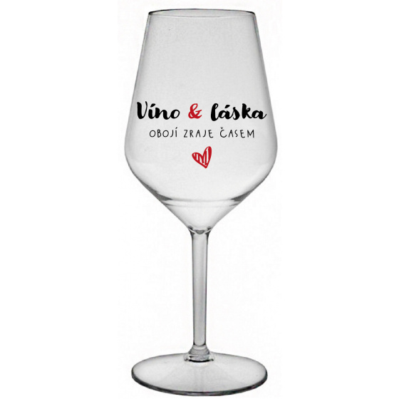 VÍNO A LÁSKA: OBOJÍ ZRAJE ČASEM - čirá nerozbitná sklenice na víno 470 ml
