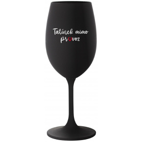 TATÍNEK MIMO PROVOZ - černá sklenice na víno 350 ml
