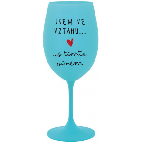 JSEM VE VZTAHU S TÍMTO VÍNEM - tyrkysová sklenice na víno 350 ml