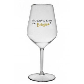 VÍNO JE NÁPOJ BOHOV. SOM BOHYŇA! - priehľadný nerozbitný pohár na víno 470 ml