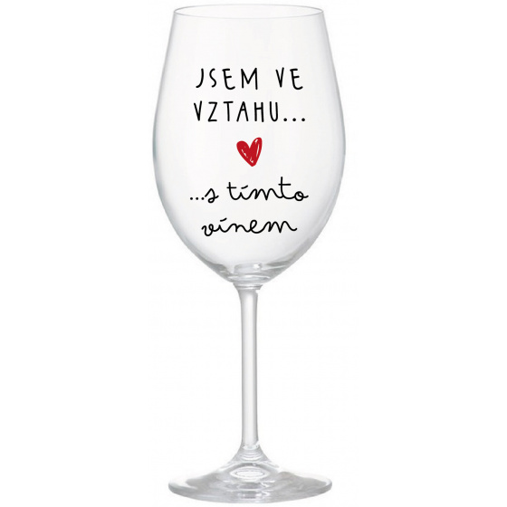 JSEM VE VZTAHU S TÍMTO VÍNEM - čirá sklenice na víno 350 ml