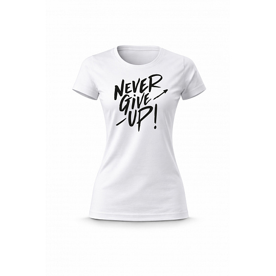 Dámské bavlněné tričko s potiskem - NEVER GIVE UP! - bílé