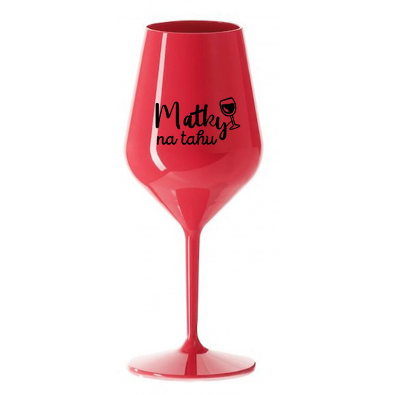 MATKY NA TAHU - červená nerozbitná sklenice na víno 470 ml