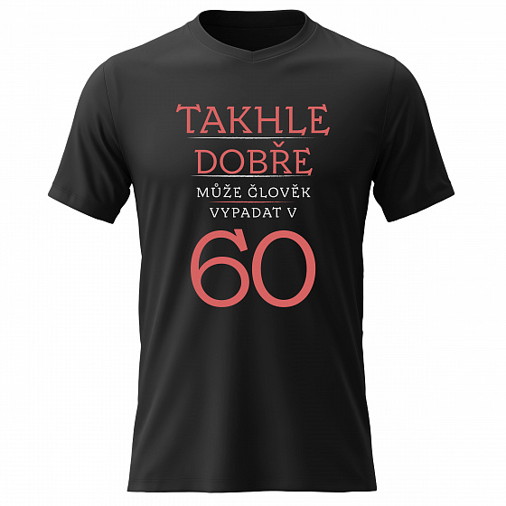 Pánské bavlněné tričko s potiskem - TAKHLE DOBŘE MŮŽE ČLOVĚK VYPADAT V 60 (ČERVENÁ) - černé