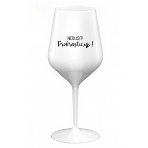 NERUŠIT! PROKRASTINUJI! - bílá nerozbitná sklenice na víno 470 ml