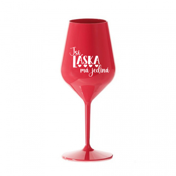 JSI LÁSKA MÁ JEDINÁ - červená nerozbitná sklenice na víno 470 ml