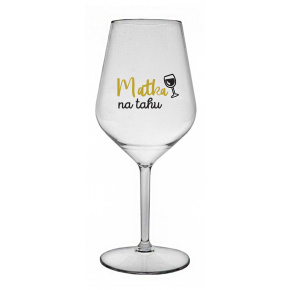 MATKA NA TAHU - čirá nerozbitná sklenice na víno 470 ml