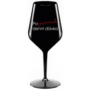 POVINNÁ DENNÍ DÁVKA - černá nerozbitná sklenice na víno 470 ml