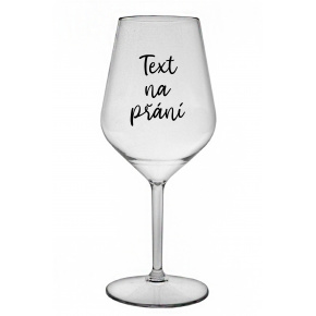 TEXT NA PŘÁNÍ - čirá nerozbitná sklenice na víno 470 ml