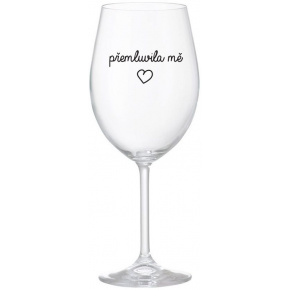 PŘEMLUVILA MĚ - čirá sklenice na víno 350 ml