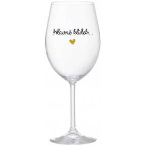 HLAVNĚ KLÍDEK... - čirá sklenice na víno 350 ml