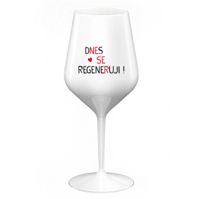 DNES SE REGENERUJI! - bílá nerozbitná sklenice na víno 470 ml