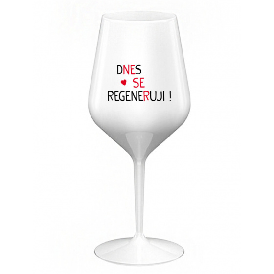 DNES SE REGENERUJI! - bílá nerozbitná sklenice na víno 470 ml