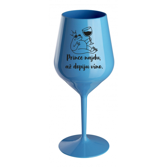 PRINCE NAJDU, AŽ DOPIJU VÍNO. - modrá nerozbitná sklenice na víno 470 ml