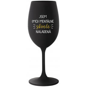 JSEM (MO)MENTÁLNE SKVELE NALADENÁ - čierny pohár na víno 350 ml