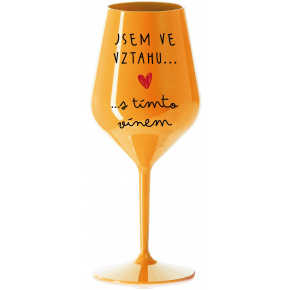 JSEM VE VZTAHU S TÍMTO VÍNEM - oranžová nerozbitná sklenice na víno 470 ml