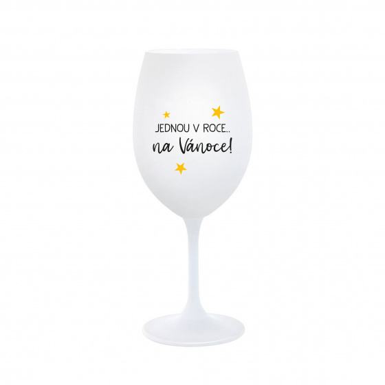 JEDNOU V ROCE NA VÁNOCE - bílá  sklenice na víno 350 ml