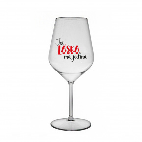 JSI LÁSKA MÁ JEDINÁ - čirá nerozbitná sklenice na víno 470 ml