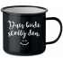 DNES BUDE SKVĚLÝ DEN. - černý plecháček 350 ml