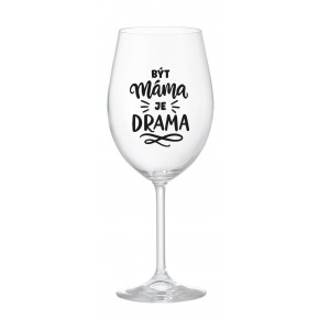 BÝT MÁMA JE DRAMA - čirá sklenice na víno 350 ml