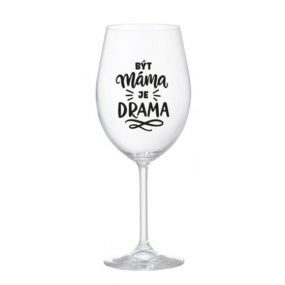 BÝT MÁMA JE DRAMA - čirá sklenice na víno 350 ml