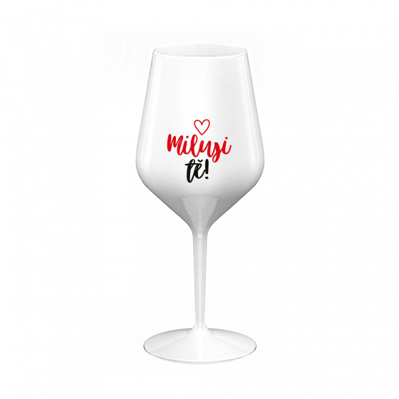 MILUJI TĚ! (SRDÍČKO) - bílá nerozbitná sklenice na víno 470 ml