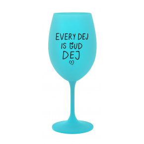 EVERY DEJ IS GUD DEJ - tyrkysová sklenice na víno 350 ml