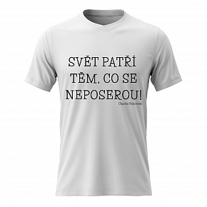 Dámské bavlněné tričko s potiskem - SVĚT PATŘÍ TĚM, CO SE NEPOSEROU! - bílé