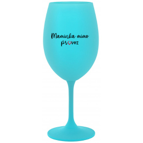 MAMINKA MIMO PROVOZ - tyrkysová sklenice na víno 350 ml