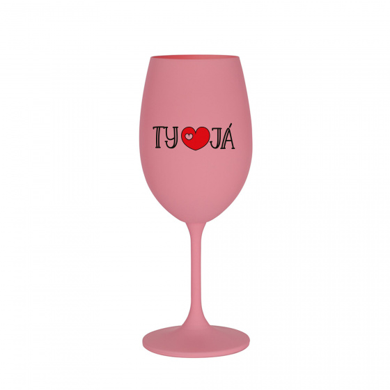 TY A JÁ - růžová sklenice na víno 350 ml