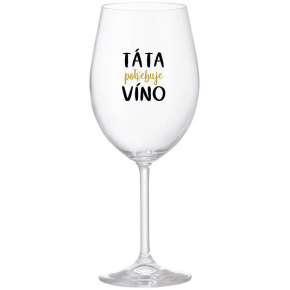 TÁTA POTŘEBUJE VÍNO - čirá sklenice na víno 350 ml