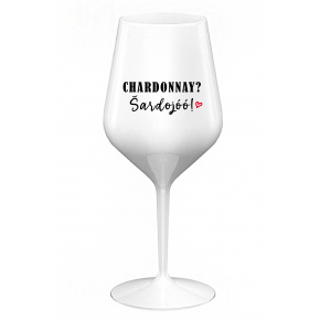 CHARDONNAY? ŠARDOJÓÓ! - bílá nerozbitná sklenice na víno 470 ml