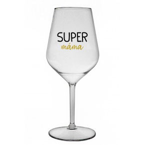 SUPER MÁMA - čirá nerozbitná sklenice na víno 470 ml
