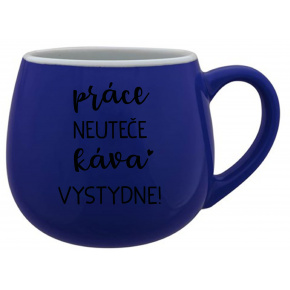 PRÁCE NEUTEČE, KÁVA VYSTYDNE! - modrý keramický hrníček 300 ml
