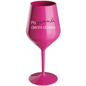 POVINNÁ DENNÍ DÁVKA - růžová nerozbitná sklenice na víno 470 ml