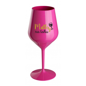 MATKY NA TAHU - růžová nerozbitná sklenice na víno 470 ml