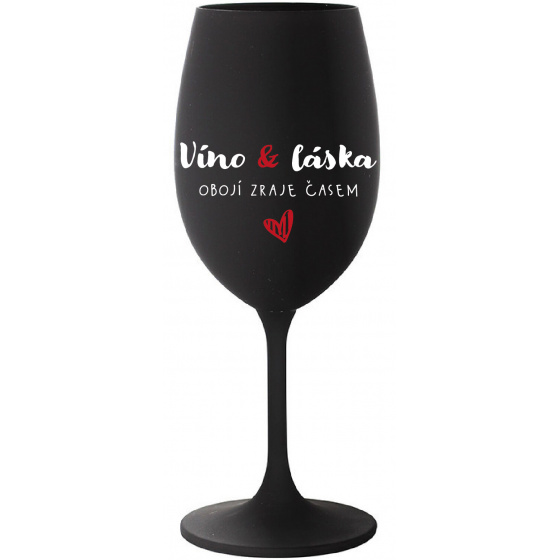 VÍNO A LÁSKA: OBOJÍ ZRAJE ČASEM - černá sklenice na víno 350 ml