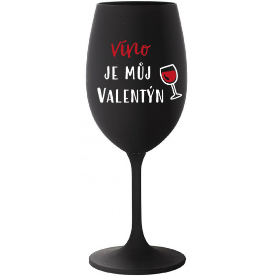 VÍNO JE MŮJ VALENTÝN - černá sklenice na víno 350 ml