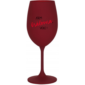 JSEM KRÁLOVNA, VOLE! - bordo sklenice na víno 350 ml