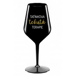 TATÍNKOVA TEKUTÁ TERAPIE - černá nerozbitná sklenice na víno 470 ml