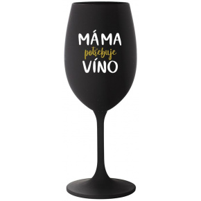 MÁMA POTŘEBUJE VÍNO - černá sklenice na víno 350 ml