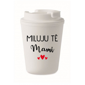 MILUJU TĚ MAMI - bílý termohrnek 300 ml