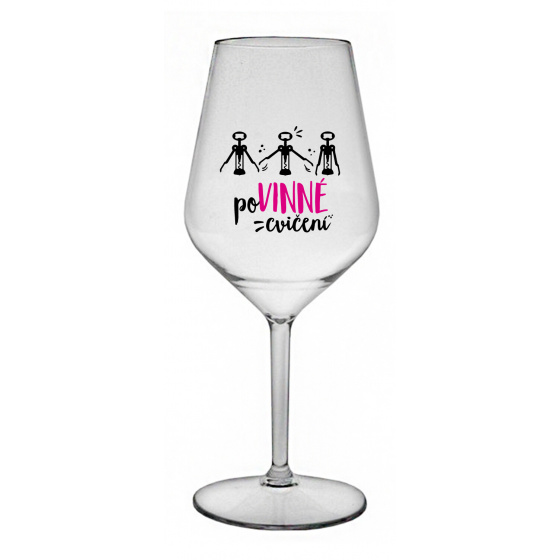 POVINNÉ CVIČENÍ - čirá nerozbitná sklenice na víno 470 ml