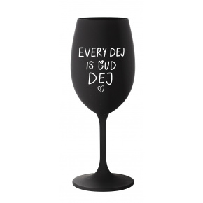 EVERY DEJ IS GUD DEJ - černá sklenice na víno 350 ml